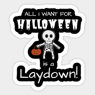 All I want for Halloween is a Laydown Sticker